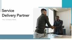 Service Delivery Partner Value Proposition Ppt PowerPoint Presentation Complete Deck With Slides Service Delivery Partner Value Proposition Ppt PowerPoint Presentation Complete Deck With Slides