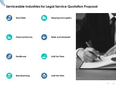 Serviceable Industries For Legal Service Quotation Proposal Ppt PowerPoint Presentation Professional Deck Serviceable Industries For Legal Service Quotation Proposal Ppt PowerPoint Presentation Professional Deck