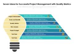 Seven Ideas For Successful Project Management With Quality Metrics Ppt PowerPoint Presentation Pictures Graphic Tips PDF Seven Ideas For Successful Project Management With Quality Metrics Ppt PowerPoint Presentation Pictures Graphic Tips PDF
