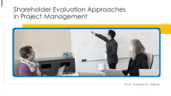 Shareholder Evaluation Approaches In Project Management Ppt PowerPoint Presentation Complete Deck With Slides Shareholder Evaluation Approaches In Project Management Ppt PowerPoint Presentation Complete Deck With Slides