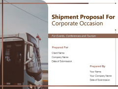 Shipment Proposal For Corporate Occasion Ppt PowerPoint Presentation Complete Deck With Slides Shipment Proposal For Corporate Occasion Ppt PowerPoint Presentation Complete Deck With Slides