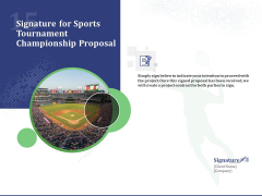 Signature For Sports Tournament Championship Proposal Ppt Slide PDF Signature For Sports Tournament Championship Proposal Ppt Slide PDF