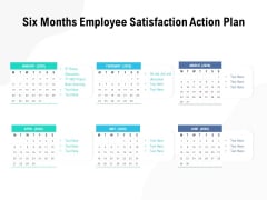 Six Months Employee Satisfaction Action Plan Ppt PowerPoint Presentation Infographics Deck Six Months Employee Satisfaction Action Plan Ppt PowerPoint Presentation Infographics Deck