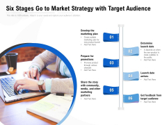 Six Stages Go To Market Strategy With Target Audience Ppt PowerPoint Presentation Summary Picture PDF