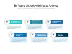 Six Testing Methods With Engage Audience Ppt PowerPoint Presentation Styles Format Six Testing Methods With Engage Audience Ppt PowerPoint Presentation Styles Format