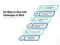 Six Ways To Deal With Challenges At Work Ppt PowerPoint Presentation Summary Smartart Six Ways To Deal With Challenges At Work Ppt PowerPoint Presentation Summary Smartart