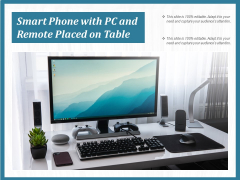 Smart Phone With PC And Remote Placed On Table Ppt PowerPoint Presentation Gallery Deck PDF Smart Phone With PC And Remote Placed On Table Ppt PowerPoint Presentation Gallery Deck PDF