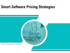 Smart Software Pricing Strategies Ppt PowerPoint Presentation Complete Deck With Slides Smart Software Pricing Strategies Ppt PowerPoint Presentation Complete Deck With Slides