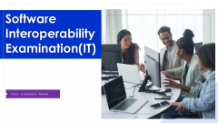 Software Interoperability Examination IT Ppt PowerPoint Presentation Complete With Slides Software Interoperability Examination IT Ppt PowerPoint Presentation Complete With Slides