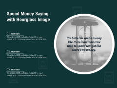 Spend Money Saying With Hourglass Image Ppt PowerPoint Presentation Show Design Templates PDF