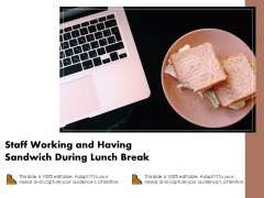 Staff Working And Having Sandwich During Lunch Break Ppt PowerPoint Presentation Gallery Format PDF