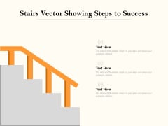 Stairs Vector Showing Steps To Success Ppt PowerPoint Presentation Infographic Template Design Templates PDF Stairs Vector Showing Steps To Success Ppt PowerPoint Presentation Infographic Template Design Templates PDF