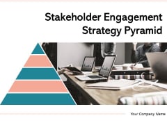 Stakeholder Engagement Strategy Pyramid Engagement Ppt PowerPoint Presentation Complete Deck Stakeholder Engagement Strategy Pyramid Engagement Ppt PowerPoint Presentation Complete Deck