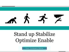 Stand Up Stabilize Optimize Enable Silhouettes Process Ppt PowerPoint Presentation Complete Deck Stand Up Stabilize Optimize Enable Silhouettes Process Ppt PowerPoint Presentation Complete Deck