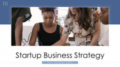 Startup Business Strategy Ppt PowerPoint Presentation Complete Deck With Slides Startup Business Strategy Ppt PowerPoint Presentation Complete Deck With Slides