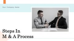 Steps In M And A Process Ppt PowerPoint Presentation Complete Deck With Slides Steps In M And A Process Ppt PowerPoint Presentation Complete Deck With Slides