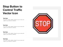 Stop Button To Control Traffic Vector Icon Ppt PowerPoint Presentation Show Objects Stop Button To Control Traffic Vector Icon Ppt PowerPoint Presentation Show Objects