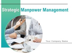 Strategic Manpower Management Ppt PowerPoint Presentation Complete Deck With Slides Strategic Manpower Management Ppt PowerPoint Presentation Complete Deck With Slides