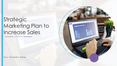 Strategic Marketing Plan To Increase Sales Ppt PowerPoint Presentation Complete With Slides Strategic Marketing Plan To Increase Sales Ppt PowerPoint Presentation Complete With Slides