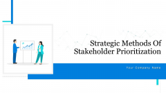 Strategic Methods Of Stakeholder Prioritization Ppt PowerPoint Presentation Complete Deck With Slides Strategic Methods Of Stakeholder Prioritization Ppt PowerPoint Presentation Complete Deck With Slides