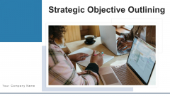 Strategic Objective Outlining Awareness Ppt PowerPoint Presentation Complete Deck With Slides Strategic Objective Outlining Awareness Ppt PowerPoint Presentation Complete Deck With Slides