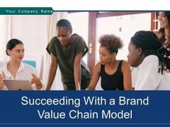 Succeeding With A Brand Value Chain Model Ppt PowerPoint Presentation Complete Deck Succeeding With A Brand Value Chain Model Ppt PowerPoint Presentation Complete Deck
