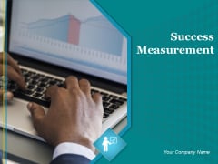 Success Measurement Ppt PowerPoint Presentation Complete Deck With Slides