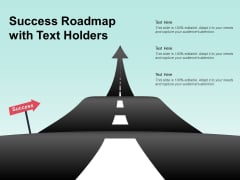 Success Roadmap With Text Holders Ppt PowerPoint Presentation Slides Ideas Success Roadmap With Text Holders Ppt PowerPoint Presentation Slides Ideas