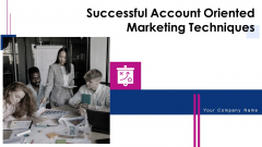 Successful Account Oriented Marketing Techniques Ppt PowerPoint Presentation Complete With Slides Successful Account Oriented Marketing Techniques Ppt PowerPoint Presentation Complete With Slides