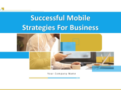 Successful Mobile Strategies For Business Ppt PowerPoint Presentation Complete Deck With Slides Successful Mobile Strategies For Business Ppt PowerPoint Presentation Complete Deck With Slides