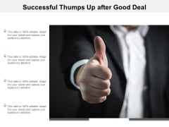 Successful Thumps Up After Good Deal Ppt PowerPoint Presentation Portfolio Guide Successful Thumps Up After Good Deal Ppt PowerPoint Presentation Portfolio Guide