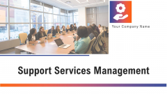 Support Services Management Ppt PowerPoint Presentation Complete Deck With Slides Support Services Management Ppt PowerPoint Presentation Complete Deck With Slides