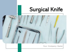 Surgical Knife Surgical Instrument Medical Operation Ppt PowerPoint Presentation Complete Deck Surgical Knife Surgical Instrument Medical Operation Ppt PowerPoint Presentation Complete Deck