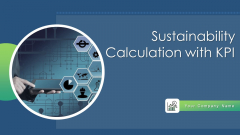 Sustainability Calculation With KPI Ppt PowerPoint Presentation Complete Deck With Slides Sustainability Calculation With KPI Ppt PowerPoint Presentation Complete Deck With Slides