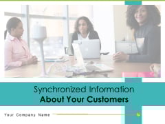 Synchronized Information About Your Customers Ppt PowerPoint Presentation Complete Deck With Slides Synchronized Information About Your Customers Ppt PowerPoint Presentation Complete Deck With Slides