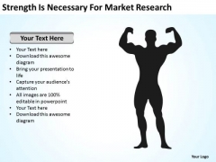 Strength Is Necessary For Market Research Ppt Quick Business Plan PowerPoint Slides