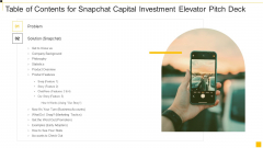 Table Of Contents For Snapchat Capital Investment Elevator Pitch Deck Template PDF Table Of Contents For Snapchat Capital Investment Elevator Pitch Deck Template PDF