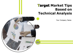 Target Market Tips Based On Technical Analysis Ppt PowerPoint Presentation Complete Deck With Slides Target Market Tips Based On Technical Analysis Ppt PowerPoint Presentation Complete Deck With Slides