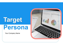 Target Persona Ppt PowerPoint Presentation Complete Deck With Slides Target Persona Ppt PowerPoint Presentation Complete Deck With Slides