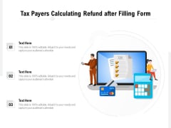 Tax Payers Calculating Refund After Filling Form Ppt PowerPoint Presentation File Graphics Template PDF Tax Payers Calculating Refund After Filling Form Ppt PowerPoint Presentation File Graphics Template PDF