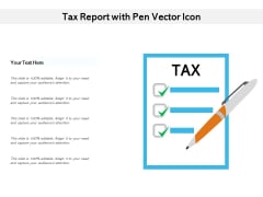Tax Report With Pen Vector Icon Ppt PowerPoint Presentation Summary Design Templates PDF Tax Report With Pen Vector Icon Ppt PowerPoint Presentation Summary Design Templates PDF