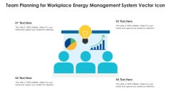 Team Planning For Workplace Energy Management System Vector Icon Ppt Ideas Slide Portrait PDF Team Planning For Workplace Energy Management System Vector Icon Ppt Ideas Slide Portrait PDF