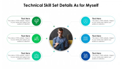 Technical Skill Set Details As For Myself Ppt PowerPoint Presentation Gallery Slides PDF Technical Skill Set Details As For Myself Ppt PowerPoint Presentation Gallery Slides PDF