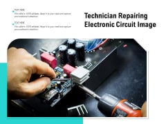 Technician Repairing Electronic Circuit Image Ppt PowerPoint Presentation File Template PDF Technician Repairing Electronic Circuit Image Ppt PowerPoint Presentation File Template PDF