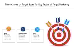 Three Arrows On Target Board For Key Tactics Of Target Marketing Ppt Powerpoint Presentation File Microsoft Pdf Three Arrows On Target Board For Key Tactics Of Target Marketing Ppt Powerpoint Presentation File Microsoft Pdf