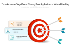 Three Arrows On Target Board Showing Basic Applications Of Material Handling Ppt Powerpoint Presentation Show Pdf Three Arrows On Target Board Showing Basic Applications Of Material Handling Ppt Powerpoint Presentation Show Pdf