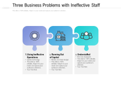 Three Business Problems With Ineffective Staff Ppt PowerPoint Presentation Pictures Graphics Three Business Problems With Ineffective Staff Ppt PowerPoint Presentation Pictures Graphics