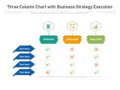 Three Column Chart With Business Strategy Execution Ppt PowerPoint Presentation Icon Designs PDF