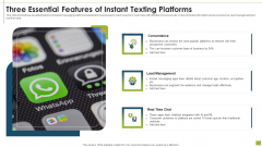 Three Essential Features Of Instant Texting Platforms Slides PDF