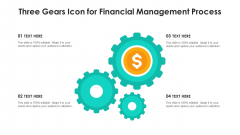 Three Gears Icon For Financial Management Process Ppt PowerPoint Presentation File Background Images PDF